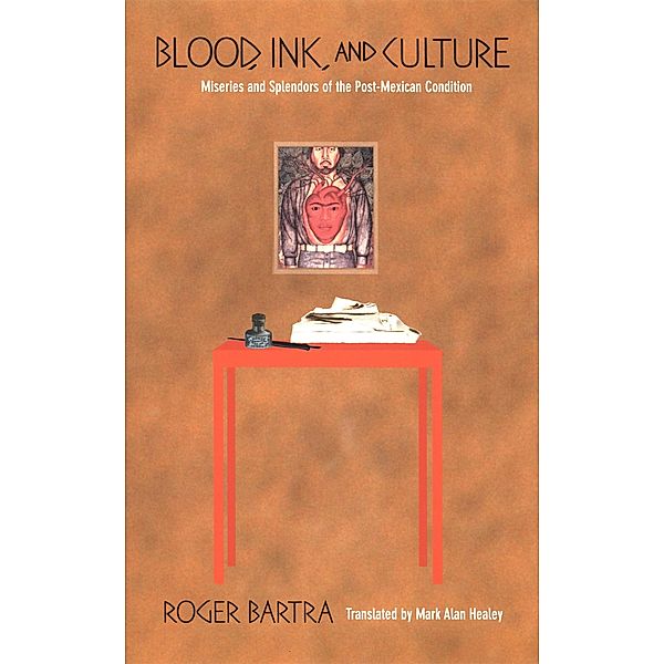 Blood, Ink, and Culture, Bartra Roger Bartra