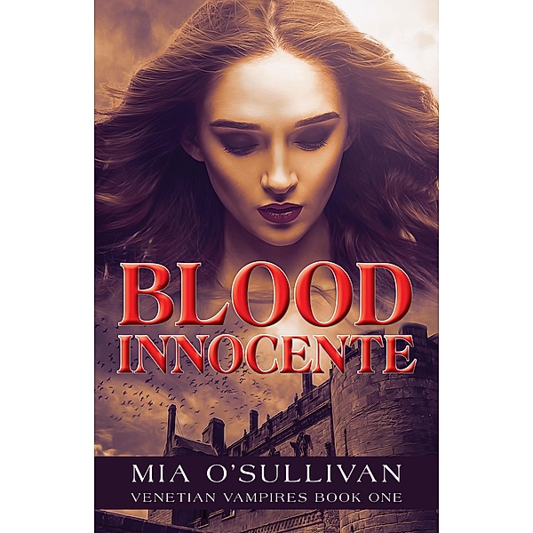 Blood Innocente (Venetian Vampires, #1) / Venetian Vampires, Mia O'Sullivan