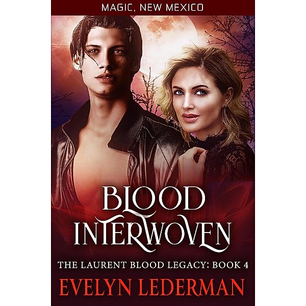 Blood Interwoven- (Magic, New Mexico, #52) / Magic, New Mexico, Evelyn Lederman