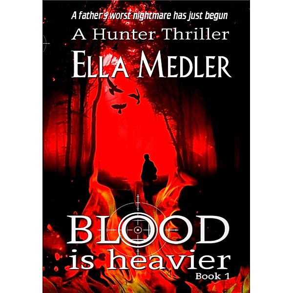 Blood is Heavier (The Hunter Series, #1) / The Hunter Series, Ella Medler