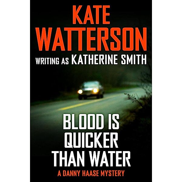 Blood Is Quicker Than Water / Detective Danny Haase Series, Kate Watterson