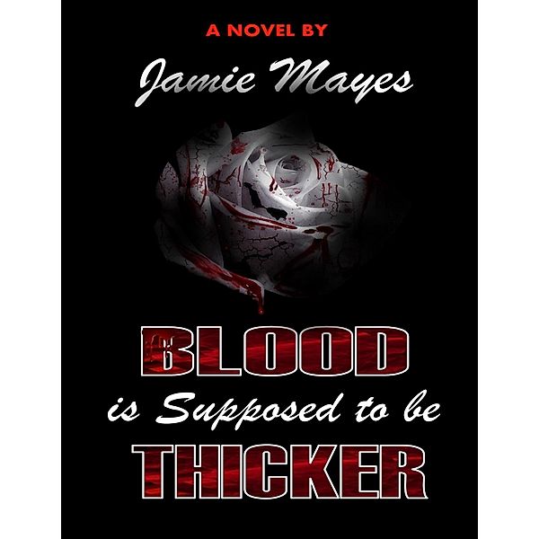 Blood Is Supposed to Be Thicker, Jamie Mayes