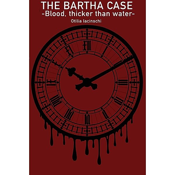 Blood is thicker than water (The Bartha Case, #1) / The Bartha Case, Otilia Iacinschi
