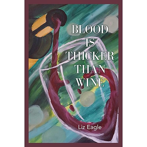 Blood Is Thicker Than Wine, Liz Eagle