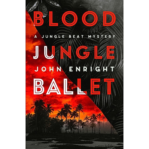 Blood Jungle Ballet / The Jungle Beat Mysteries, John Enright