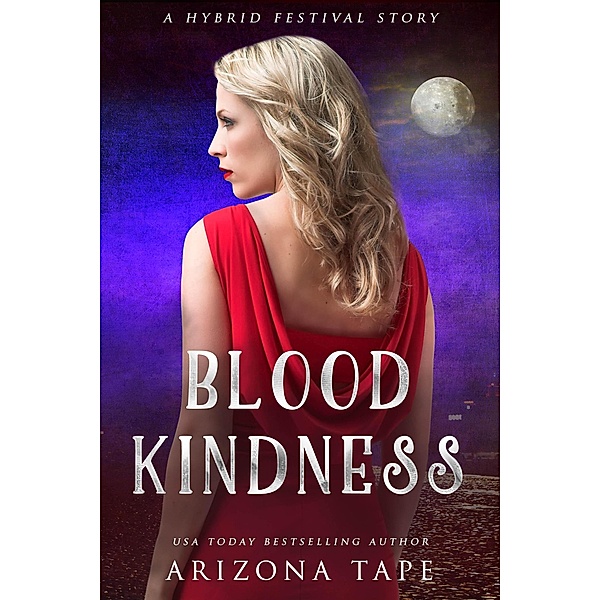 Blood Kindness (The Hybrid Festival, #2) / The Hybrid Festival, Arizona Tape
