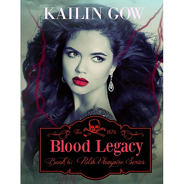 Blood Legacy (Pulse Vampire Series, #6) / Pulse Vampire Series, Kailin Gow