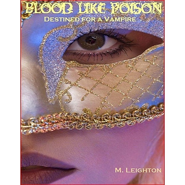 Blood Like Poison: Destined for a Vampire / M. Leighton, M. Leighton