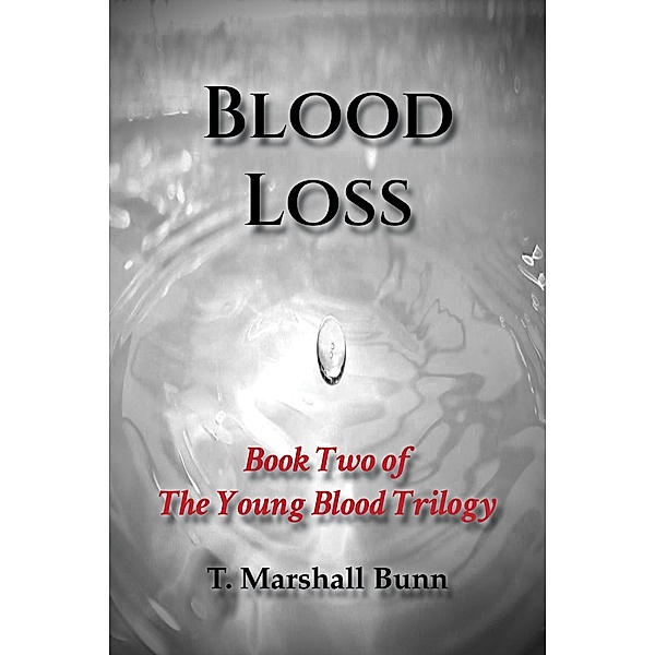 Blood Loss: Book Two of the Young Blood Trilogy / The Young Blood Trilogy, T. Marshall Bunn