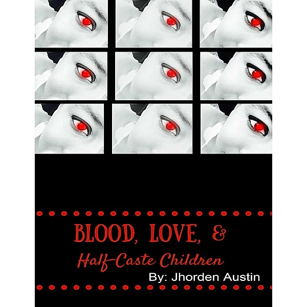 Blood, Love, & Half-caste Children, Jhorden Austin