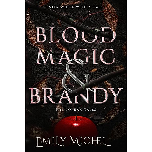 Blood Magic and Brandy (The Lorean Tales, #1) / The Lorean Tales, Emily Michel