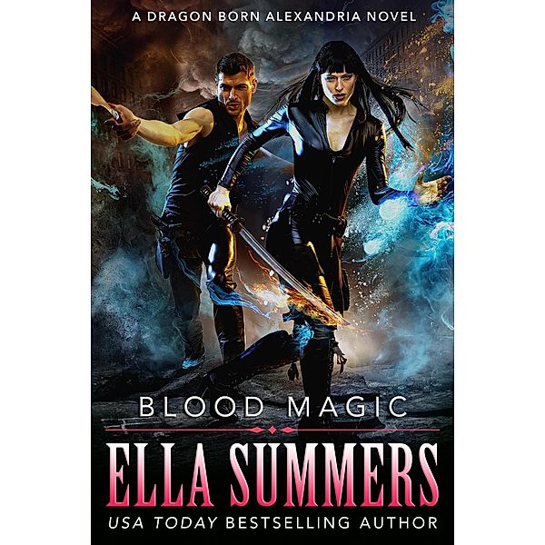 Blood Magic (Dragon Born Alexandria, #2) / Dragon Born Alexandria, Ella Summers