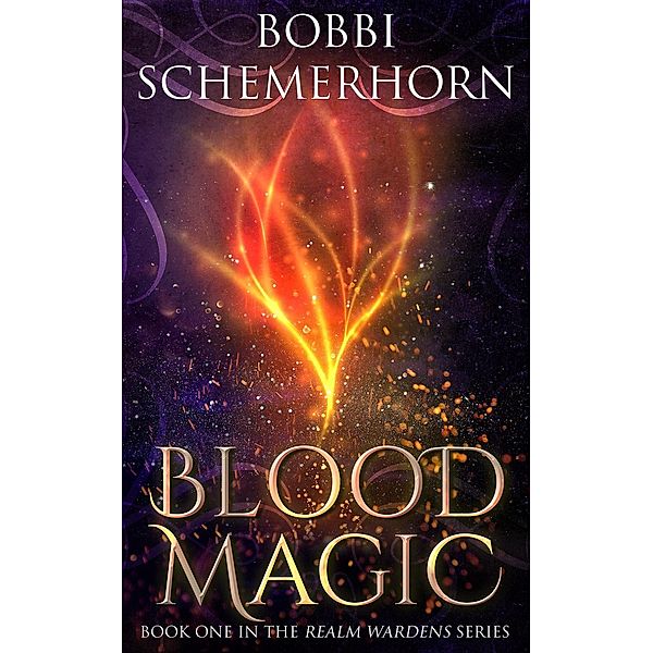 Blood Magic (Realm Wardens Series, #1) / Realm Wardens Series, Bobbi Schemerhorn