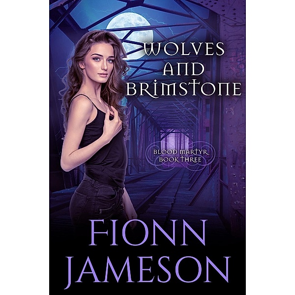 Blood Martyr: Wolves and Brimstone (Blood Martyr, #3), Fionn Jameson