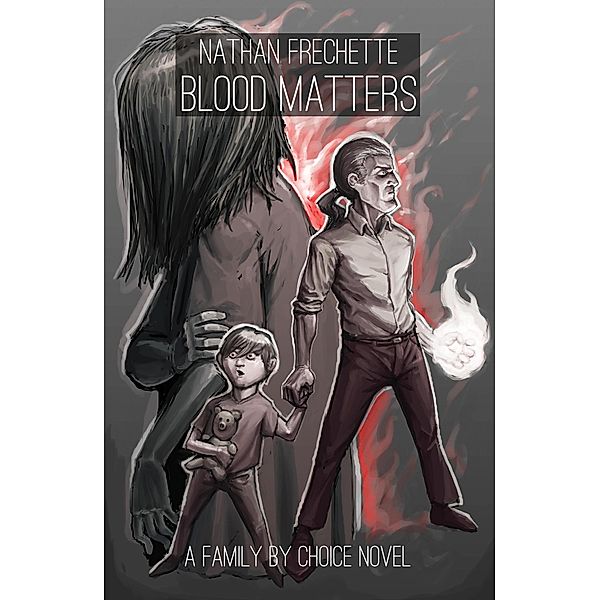 Blood Matters (Family by Choice, #4) / Family by Choice, Nathan Fréchette