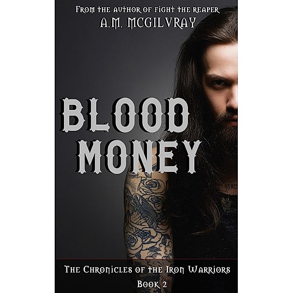 Blood Money (Chronicles Of The Iron Warriors, #2) / Chronicles Of The Iron Warriors, A. M. McGilvray