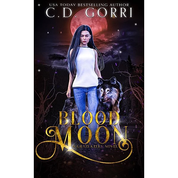 Blood Moon: A Grazi Kelly Novel 6 / A Grazi Kelly Novel, C. D. Gorri