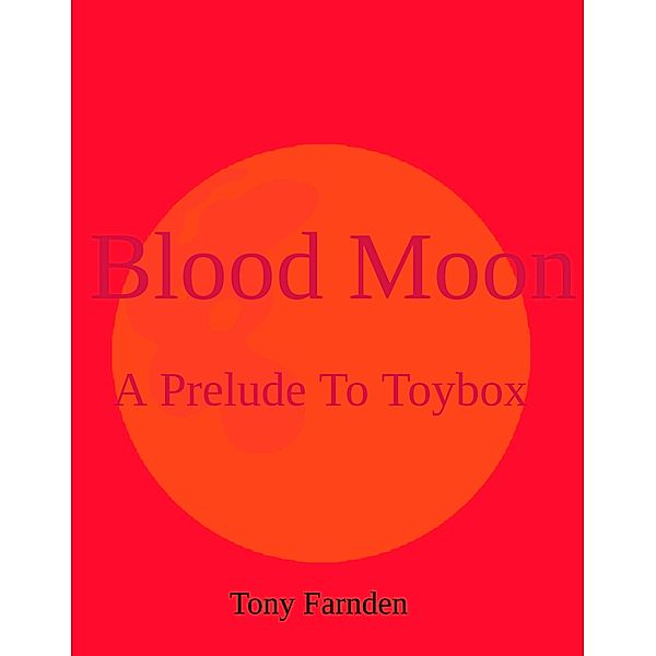 Blood Moon (A Prelude To Toybox), Tony Farnden