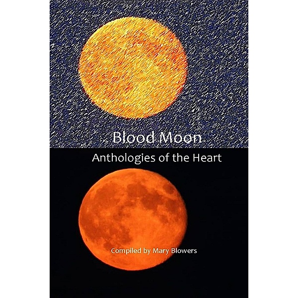 Blood Moon (Anthologies of the Heart, #2) / Anthologies of the Heart, Mary Blowers