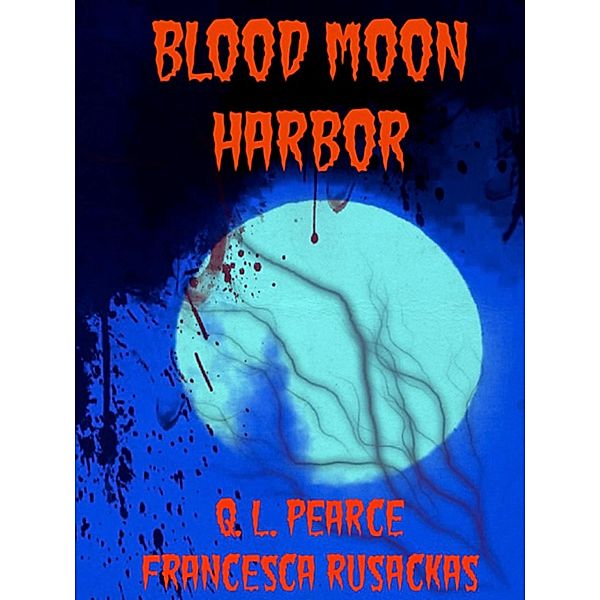 Blood Moon Harbor / Q. L. Pearce, Q. L. Pearce