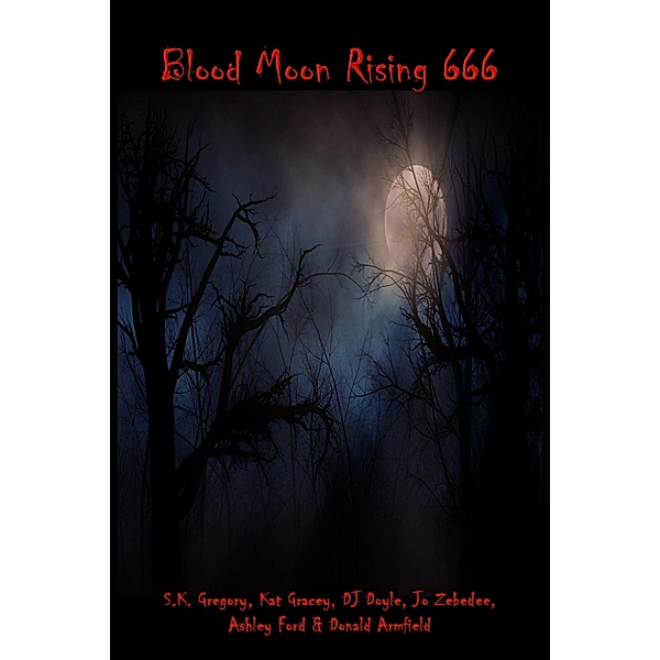 Blood Moon Rising 666!, S.K. Gregory