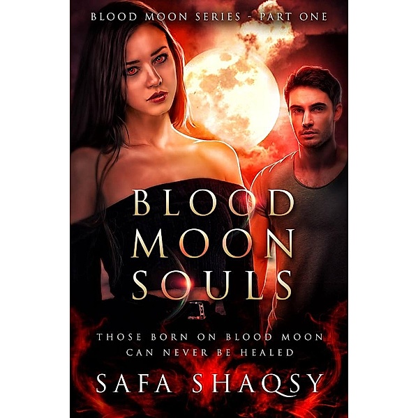 Blood Moon Series: Blood Moon Souls (Blood Moon Series, #1), Safa Shaqsy