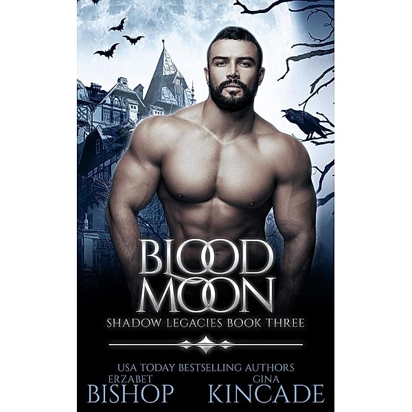 Blood Moon (Shadow Legacies, #3) / Shadow Legacies, Erzabet Bishop, Gina Kincade