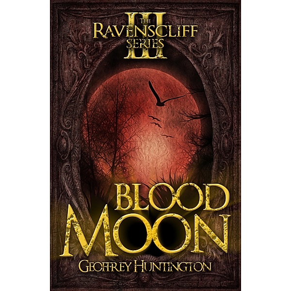 Blood Moon / The Ravenscliff Series, Geoffrey Huntington