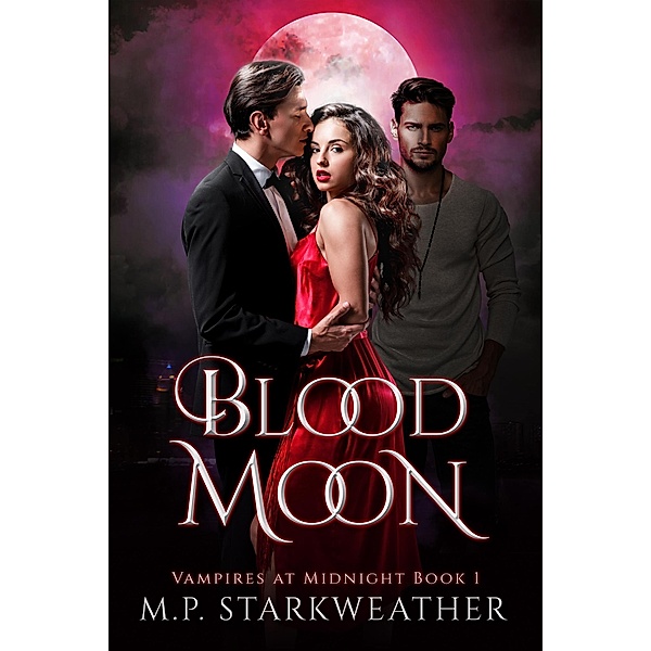 Blood Moon (Vampires at Midnight, #1) / Vampires at Midnight, M. P. Starkweather
