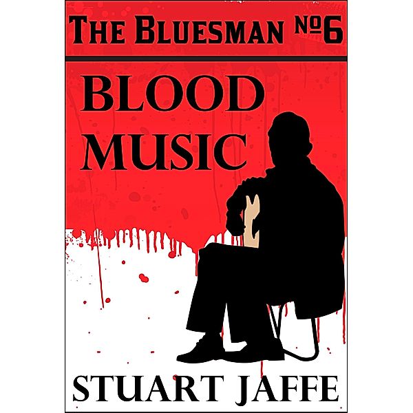 Blood Music (The Bluesman, #6) / The Bluesman, Stuart Jaffe