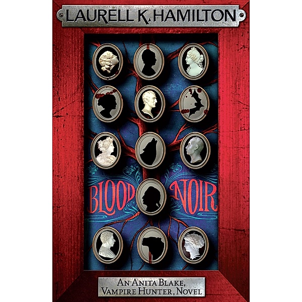 Blood Noir / Anita Blake, Vampire Hunter, Novels Bd.16, Laurell K. Hamilton