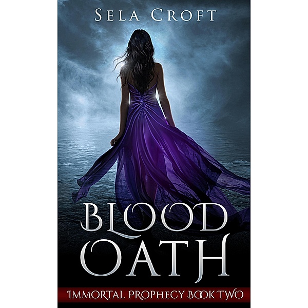 Blood Oath (Immortal Prophecy, #2) / Immortal Prophecy, Sela Croft
