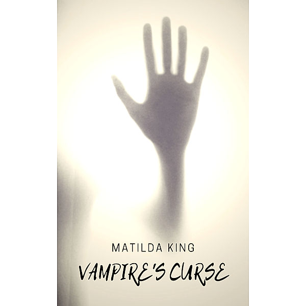 Blood Oath: Vampire's Curse (Blood Oath #1), Matilda King