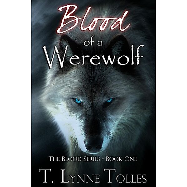 Blood of a Werewolf / T. Lynne Tolles, T. Lynne Tolles