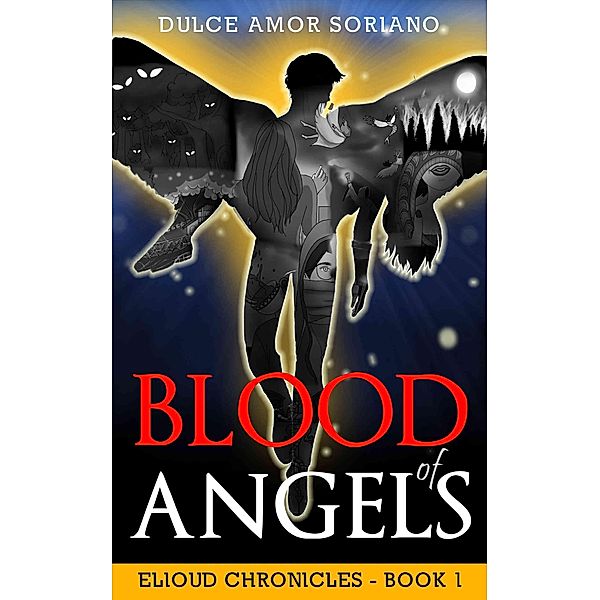 Blood of Angels (Elioud Chronicles, #1) / Elioud Chronicles, Dulce Amor Soriano