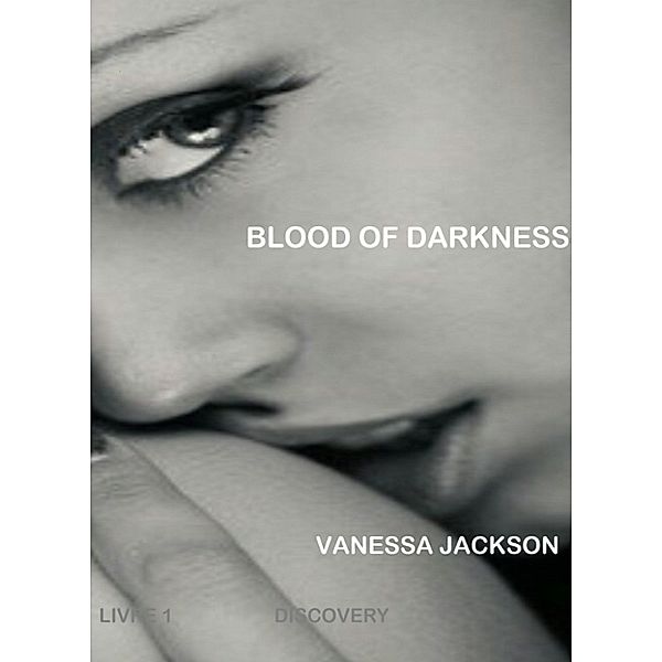 Blood Of Darkness: Livre 1 Discovery, Vanessa Jackson