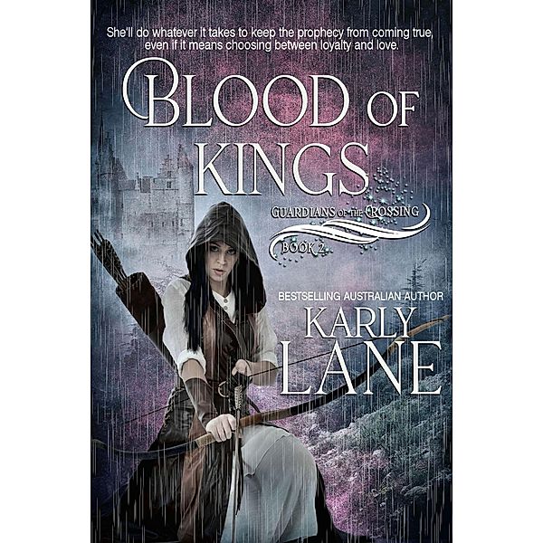Blood of Kings (Guardians of the Crossing, #2) / Guardians of the Crossing, Karly Lane