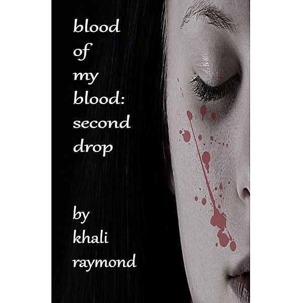 Blood of My Blood: Second Drop, Khali Raymond