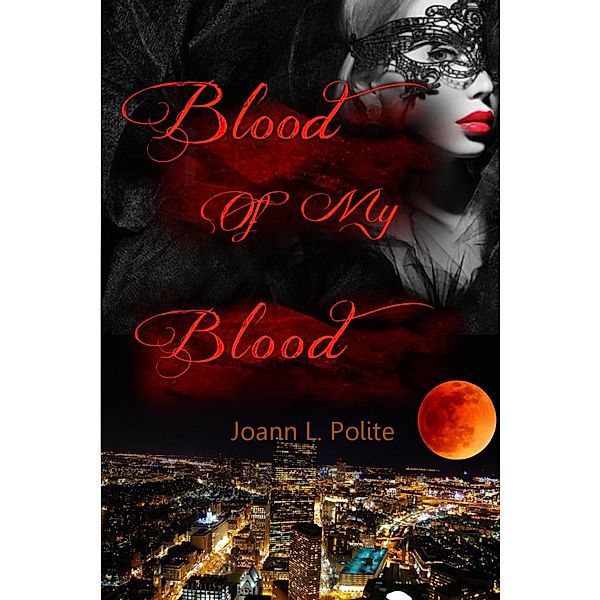 Blood of My Blood(Blood of My Blood #1), Joann L. Polite