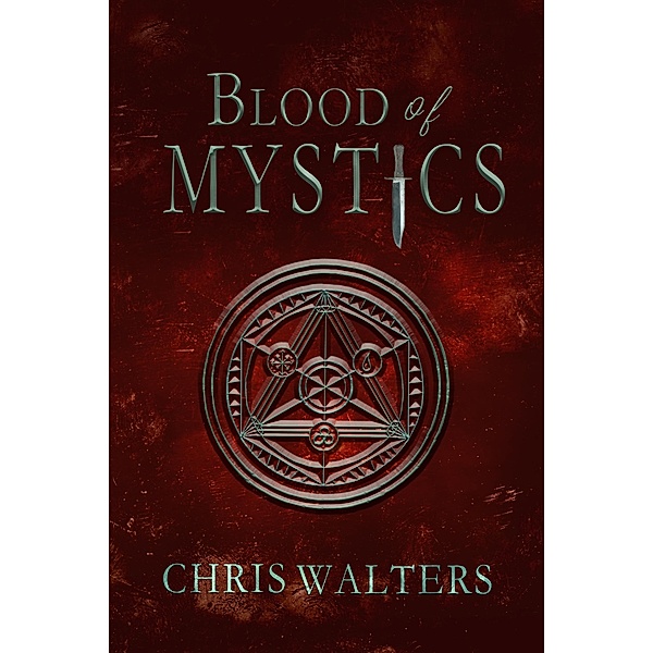 Blood of Mystics (Saga of Mystics, #3) / Saga of Mystics, Chris Walters