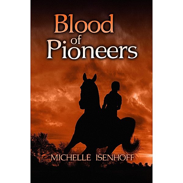 Blood of Pioneers (Divided Decade Collection, #2) / Divided Decade Collection, Michelle Isenhoff