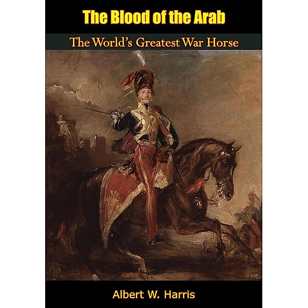 Blood of the Arab, Albert W. Harris