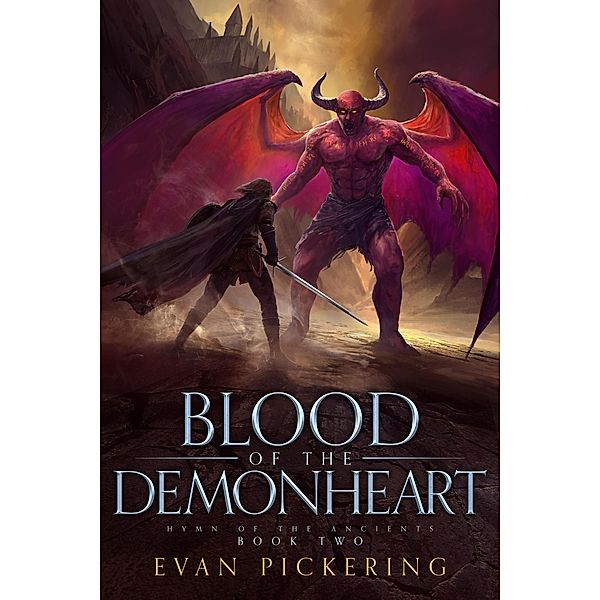 Blood of the Demonheart (Hymn of the Ancients, #2) / Hymn of the Ancients, Evan Pickering