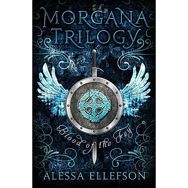 Blood of the Fey (Morgana Trilogy, #1) / Morgana Trilogy, Alessa Ellefson