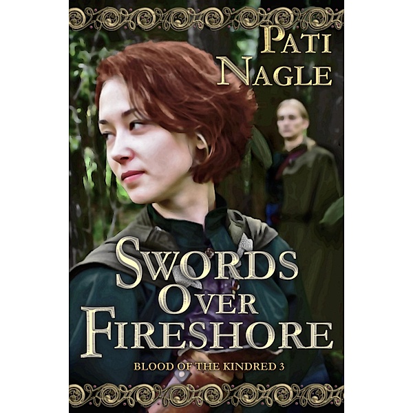 Blood of the Kindred: Swords Over Fireshore (Blood of the Kindred, #3), Pati Nagle
