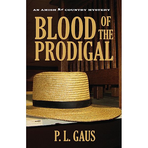 Blood of the Prodigal / Amish Country Mysteries, P. L. Gaus