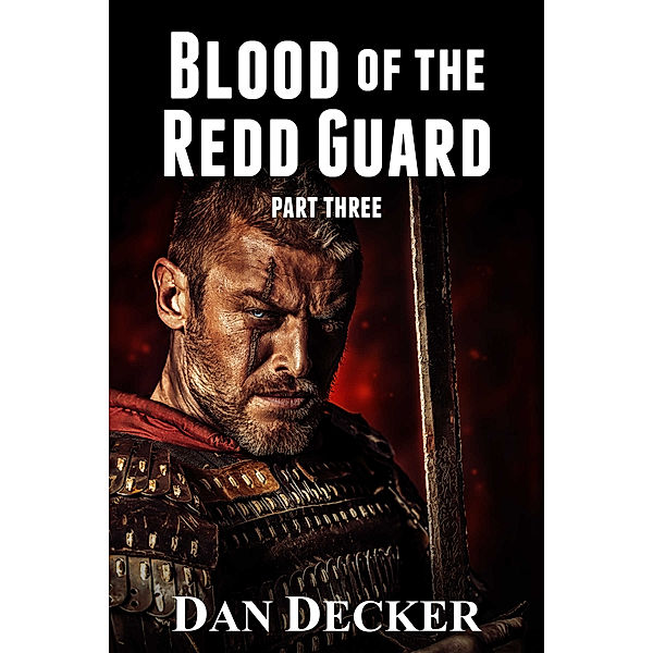 Blood of the Redd Guard (Novellas): Blood of the Redd Guard: Part Three, Dan Decker