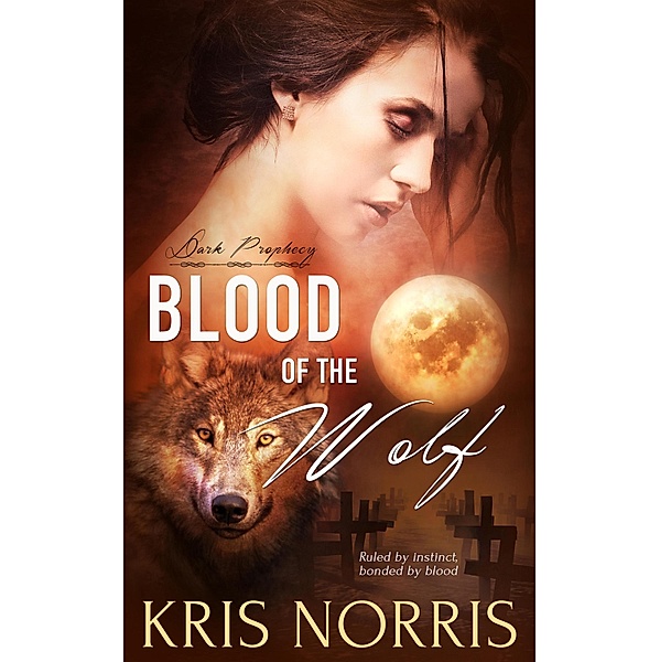 Blood of the Wolf / Dark Prophecy Bd.3, Kris Norris