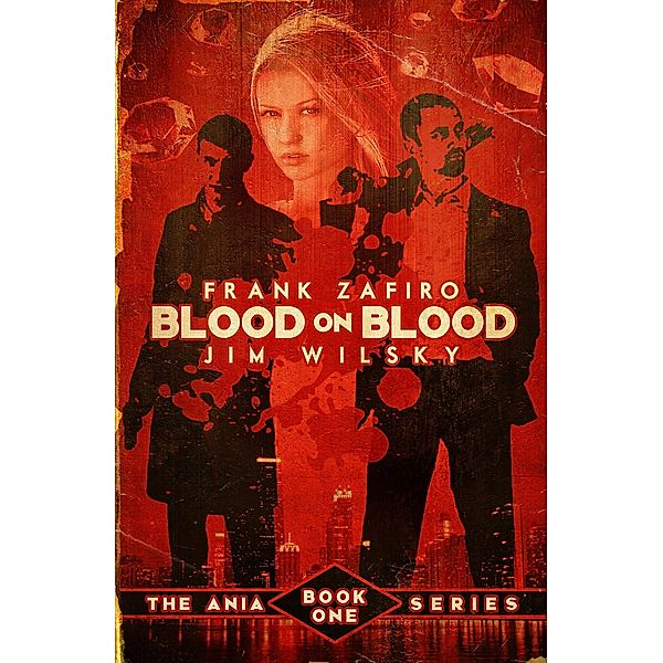Blood on Blood (Ania Trilogy, #1) / Ania Trilogy, Frank Zafiro, Jim Wilsky