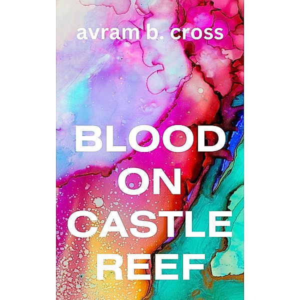 Blood On Castle Reef, Avram B. Cross